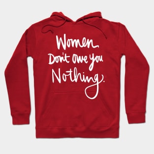 Women Don't Owe You Nothing: Feminist Calligraphy Quote Hoodie